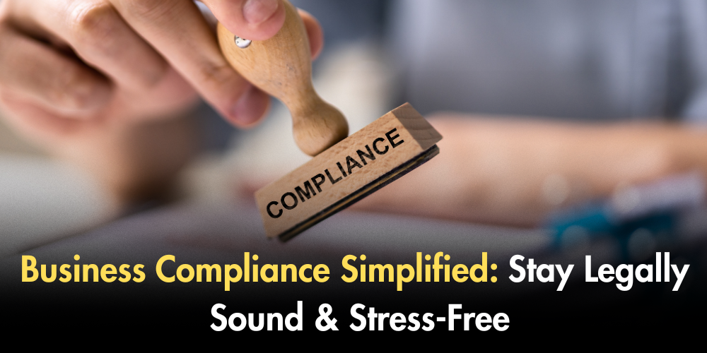 Business Compliance Simplified: Stay Legally Sound & Stress-Free