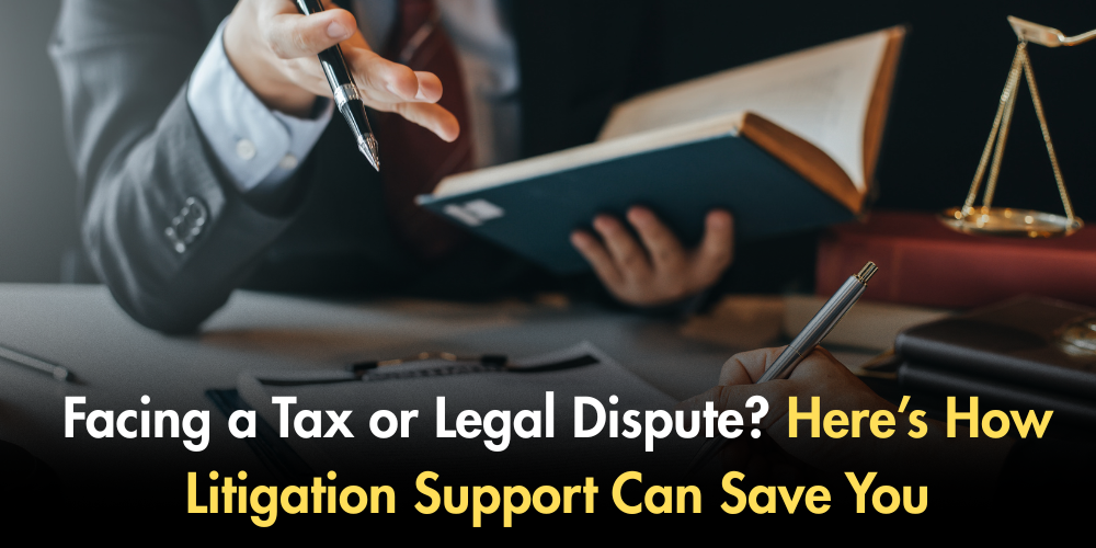 Facing A Tax Or Legal Dispute? Here’s How Litigation Support Can Save You Meta Title: Facing A Tax D